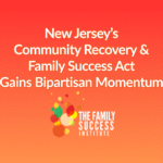 New Jersey’s Community Recovery & Family Success Act Gains Bipartisan Momentum